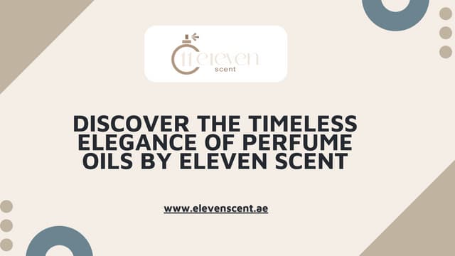 Discover the Timeless Elegance of Perfume Oils by Eleven Scent | PPT