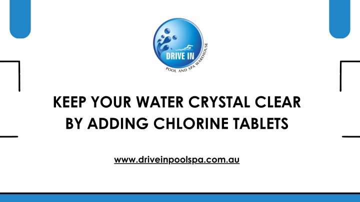 Keep Your Water Crystal Clear by Adding Chlorine Tablets