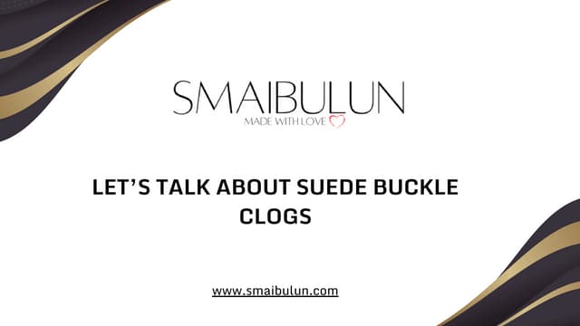 Let’s Talk About Suede Buckle Clogs - SMAIBULUN