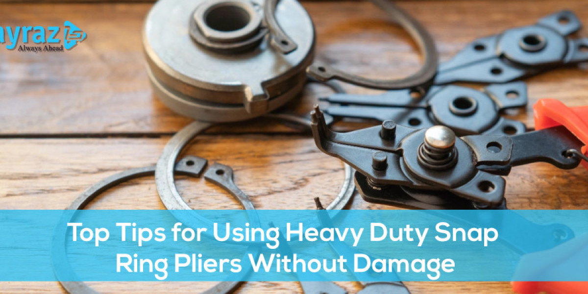 Top Tips for Using Heavy Duty Snap Ring Pliers Without Damage