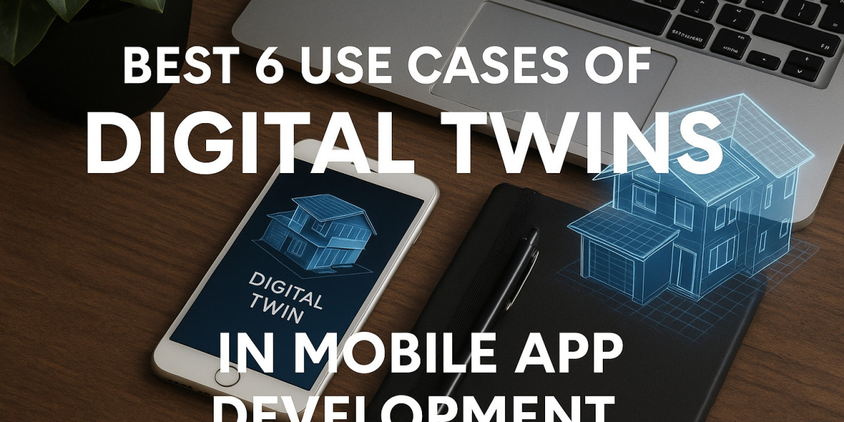 Best 6 Use Cases of Digital Twins in Mobile App Development