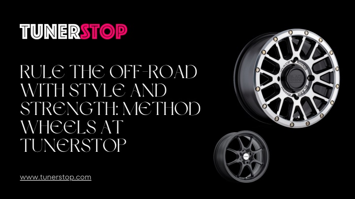 Rule the Off-Road with Style and Strength: Method Wheels at TunerStop