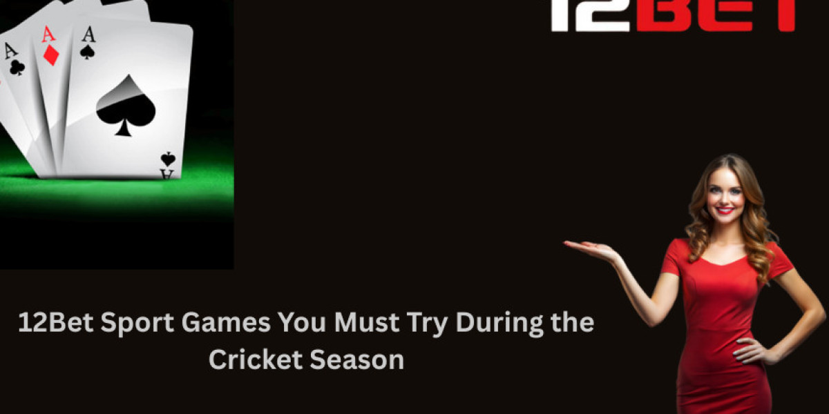 12Bet Sport Games You Must Try During the Cricket Season