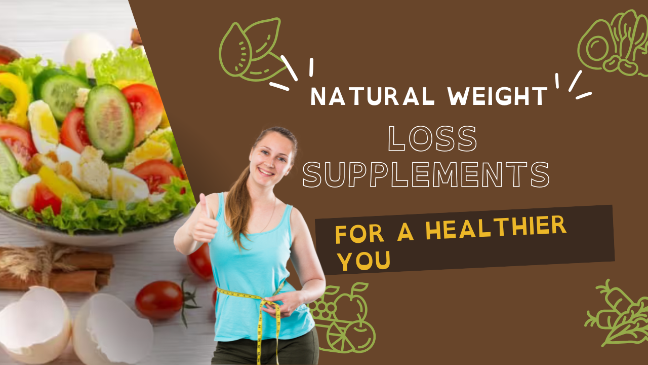 Natural Weight Loss Supplements for a Healthier You