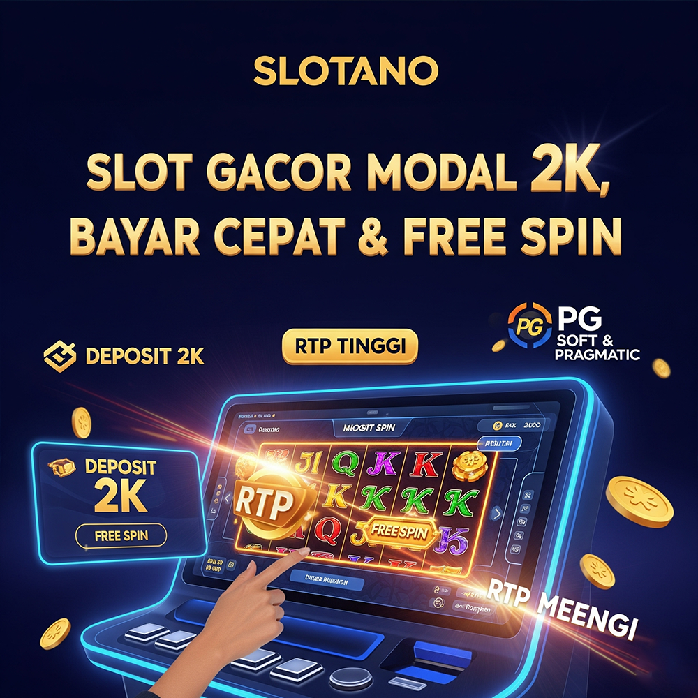 Slotano Gacor Modal Depo 2K, Agen Slot Bayar Cepat & Free Spin Mpo Maxwin | Situs Judi Mpo 5000 Slot Online International - 楽天ブログ