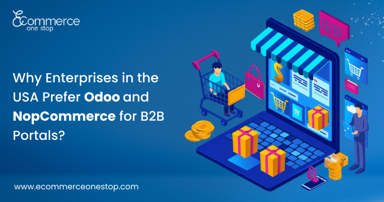 Why Enterprises in the USA Prefer Odoo and NopCommerce for B2B Portals? -