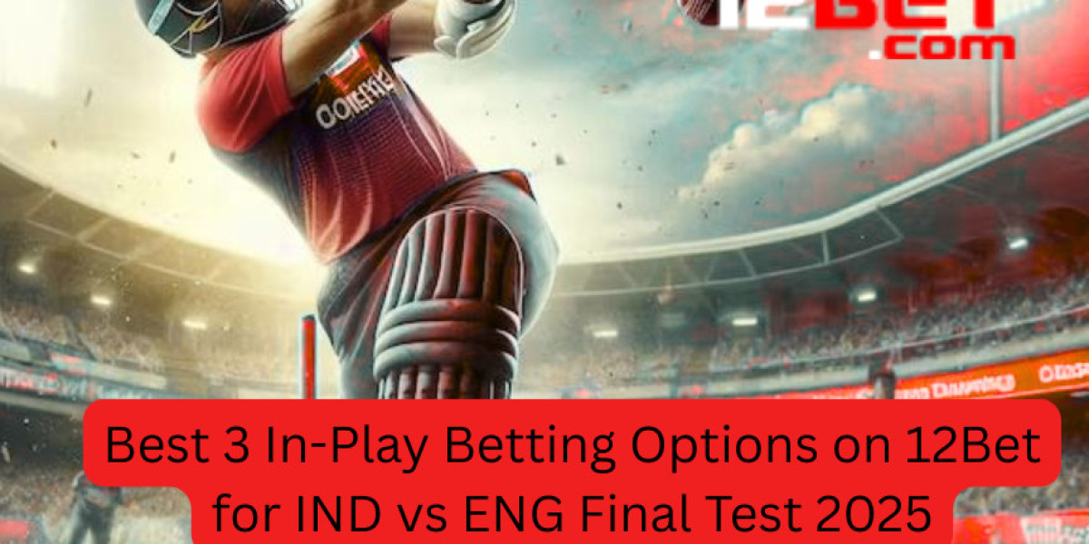 Best 3 In-Play Betting Options on 12Bet for IND vs ENG Final Test 2025