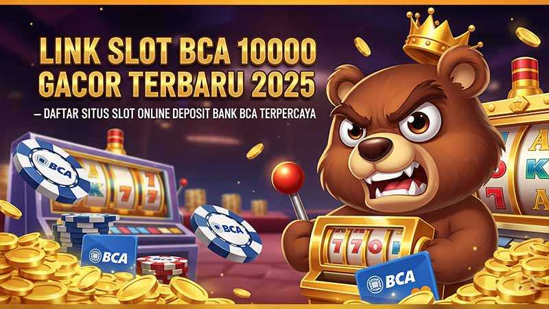 Link Slot BCA 10000 Gacor Terbaru 2025 – Daftar Situs Slot Online Deposit Bank BCA Terpercaya | Rumah Mpo Play - 楽天ブログ