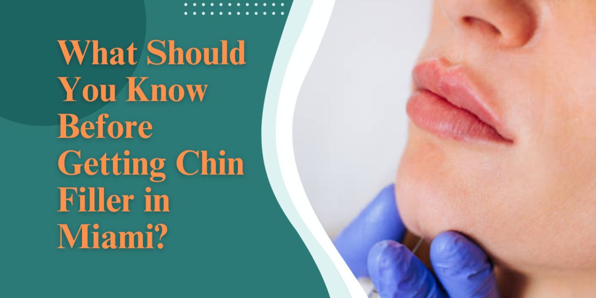 What Should You Know Before Getting Chin Filler in Miami?