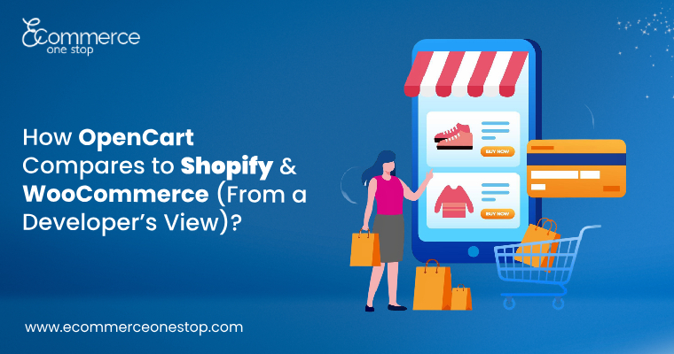 How OpenCart Compares to Shopify & WooCommerce (From a Developer’s View)? -