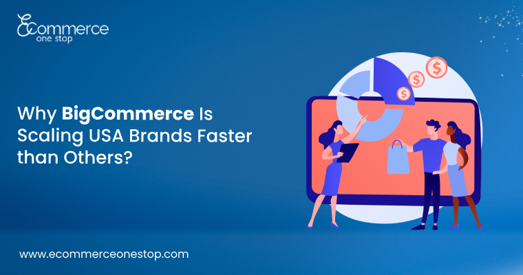Why BigCommerce Is Scaling USA Brands Faster than Others? -