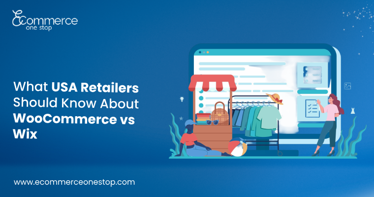 What USA Retailers Should Know About WooCommerce vs Wix