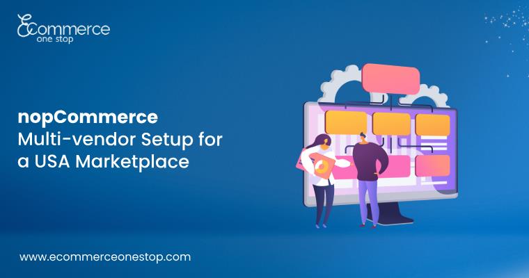 nopCommerce Multi-vendor Setup for a USA Marketplace
