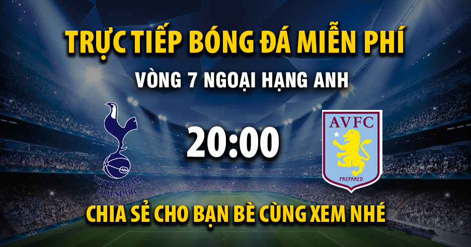 Xem trực tiếp Tottenham vs Aston Villa vào lúc 20:00, ngày 19/10/2025 - Pagedrinkingpaper.com