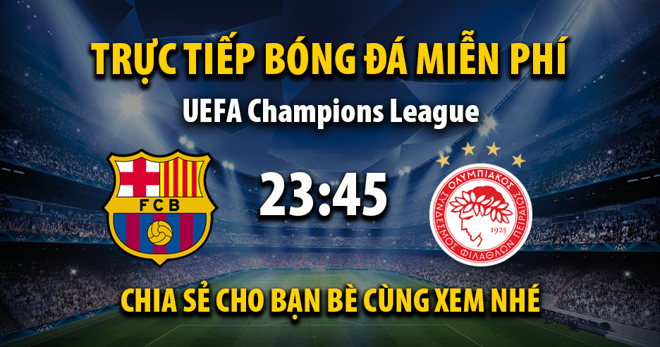 Xem trực tiếp Barcelona vs Olympiakos vào lúc 23:45, ngày 21/10/2025 - Pagedrinkingpaper.com